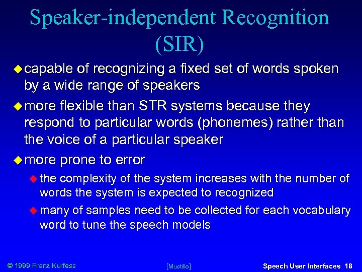 Speaker-independent Recognition (SIR) capable of recognizing a fixed set of words spoken by a