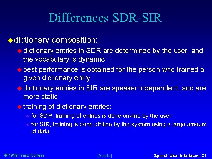 Differences SDR-SIR dictionary composition: dictionary entries in SDR are determined by the user, and