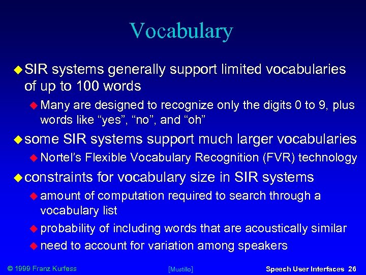 Vocabulary SIR systems generally support limited vocabularies of up to 100 words Many are