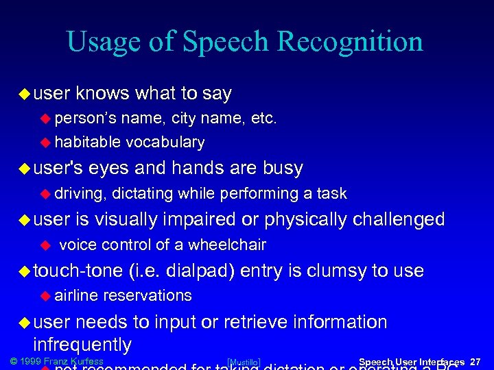 Usage of Speech Recognition user knows what to say person’s name, city name, etc.