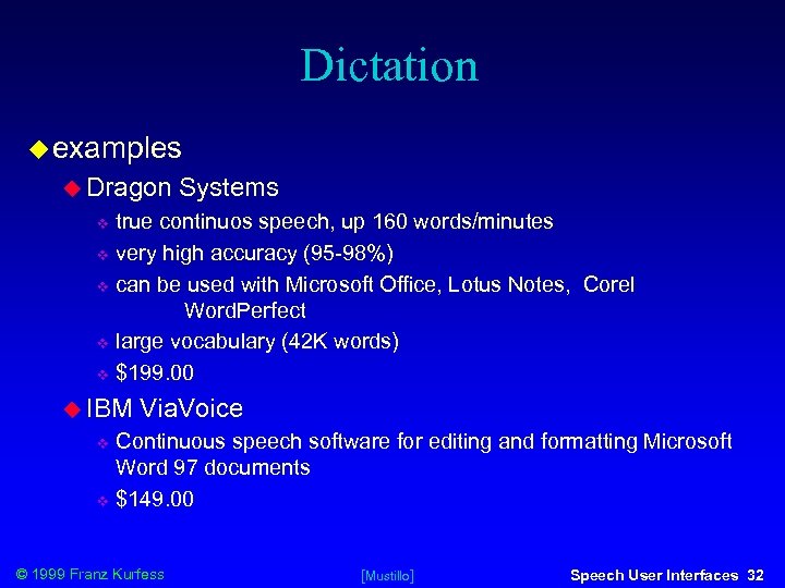 Dictation examples Dragon Systems true continuos speech, up 160 words/minutes very high accuracy (95