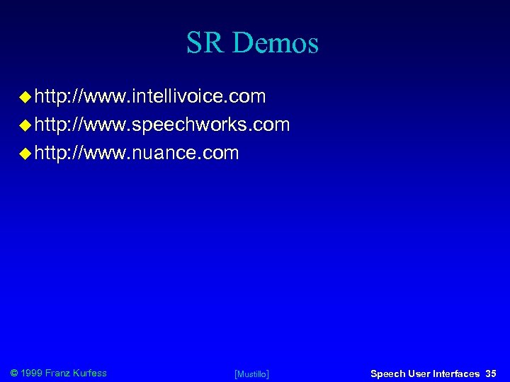 SR Demos http: //www. intellivoice. com http: //www. speechworks. com http: //www. nuance. com