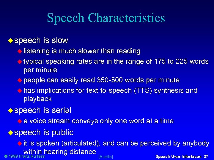 Speech Characteristics speech is slow listening is much slower than reading typical speaking rates