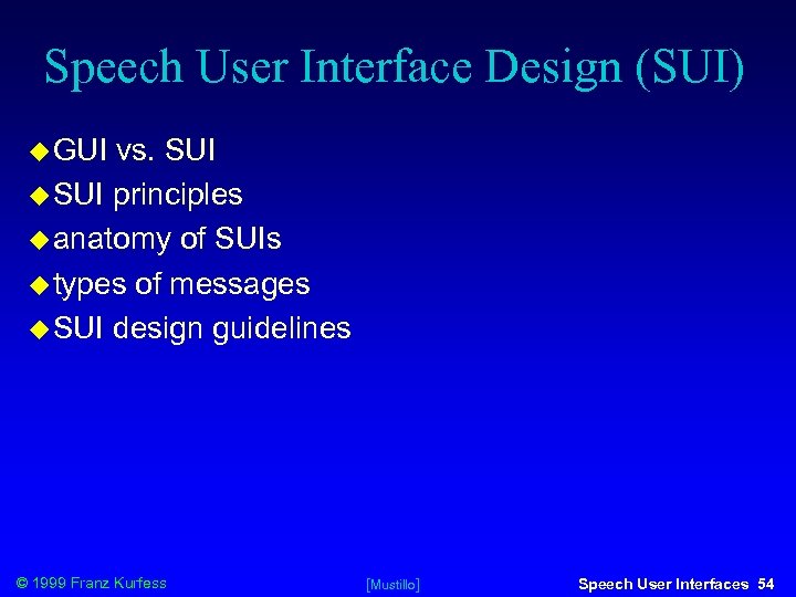 Speech User Interface Design (SUI) GUI vs. SUI principles anatomy of SUIs types of