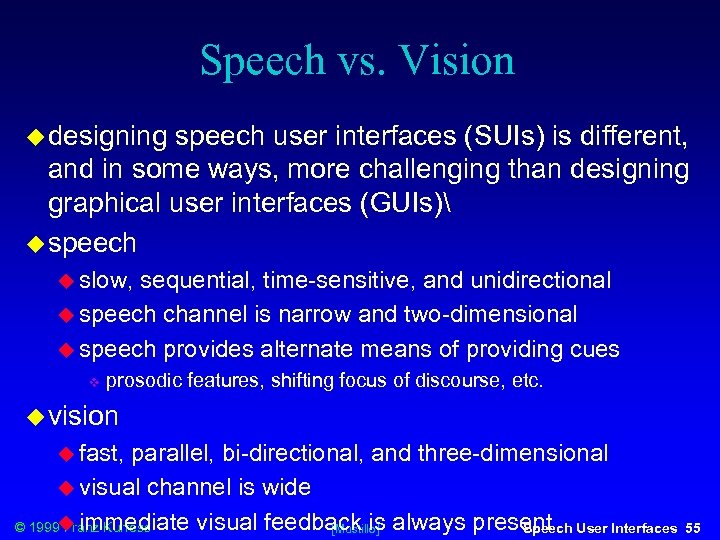 Speech vs. Vision designing speech user interfaces (SUIs) is different, and in some ways,