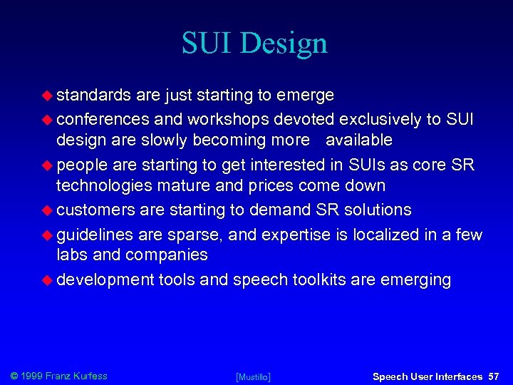 SUI Design standards are just starting to emerge conferences and workshops devoted exclusively to