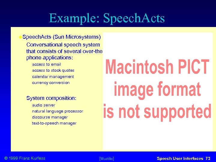 Example: Speech. Acts (Sun Microsystems) • Conversational speech system that consists of several over-thephone