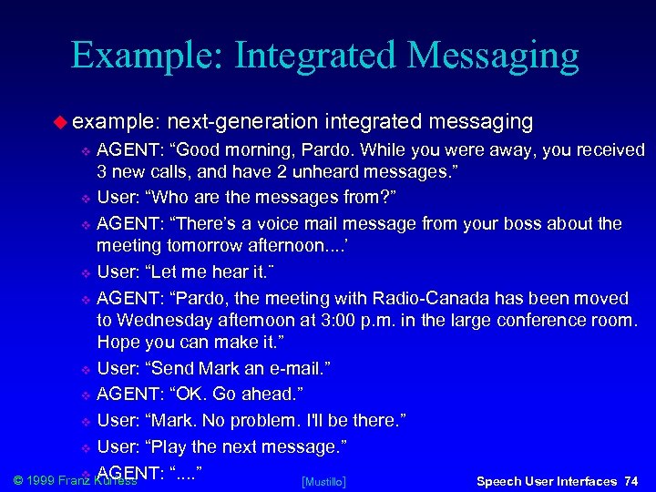 Example: Integrated Messaging example: next-generation integrated messaging AGENT: “Good morning, Pardo. While you were