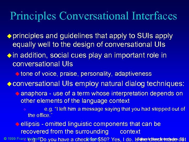 Principles Conversational Interfaces principles and guidelines that apply to SUIs apply equally well to