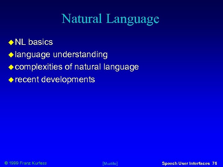 Natural Language NL basics language understanding complexities of natural language recent developments © 1999