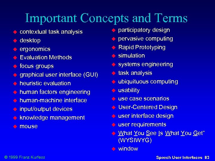 Important Concepts and Terms contextual task analysis desktop ergonomics Evaluation Methods focus groups graphical