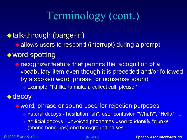 Terminology (cont. ) talk-through allows word (barge-in) users to respond (interrupt) during a prompt