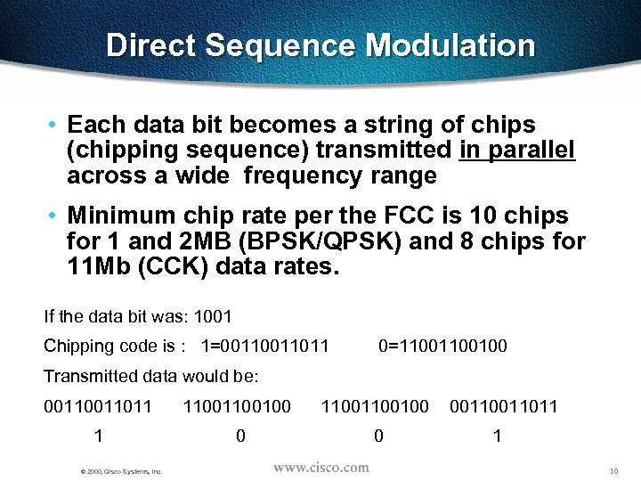 Direct Sequence Modulation • Each data bit becomes a string of chips (chipping sequence)