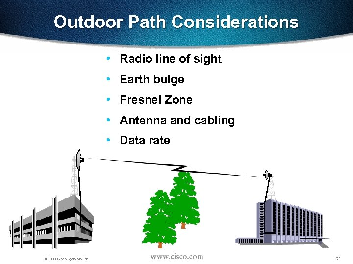Outdoor Path Considerations • Radio line of sight • Earth bulge • Fresnel Zone