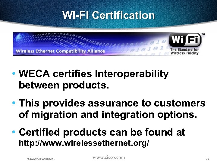 WI-FI Certification • WECA certifies Interoperability between products. • This provides assurance to customers