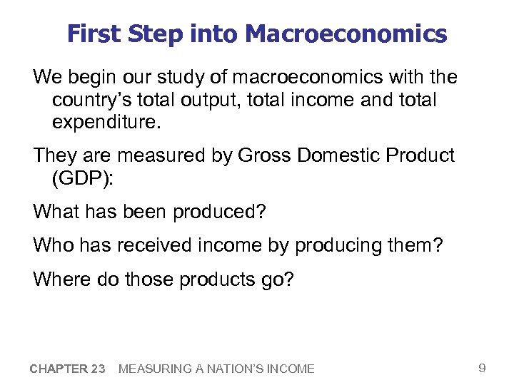 First Step into Macroeconomics We begin our study of macroeconomics with the country’s total