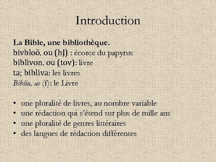 Introduction La Bible, une bibliothèque. bivbloõ, ou (h. J) : écorce du papyrus biblivon,