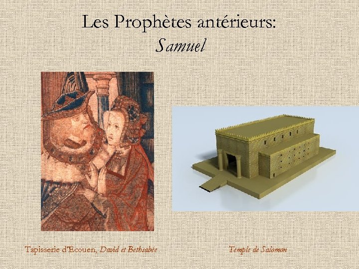 Les Prophètes antérieurs: Samuel Tapisserie d’Ecouen, David et Bethsabée Temple de Salomon 