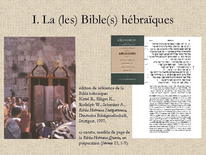 I. La (les) Bible(s) hébraïques édition de référence de la Bible hébraïque: Kittel R.