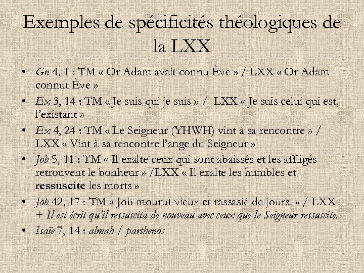 Exemples de spécificités théologiques de la LXX • Gn 4, 1 : TM «