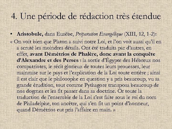 4. Une période de rédaction très étendue • Aristobule, dans Eusèbe, Préparation Evangélique (XIII,