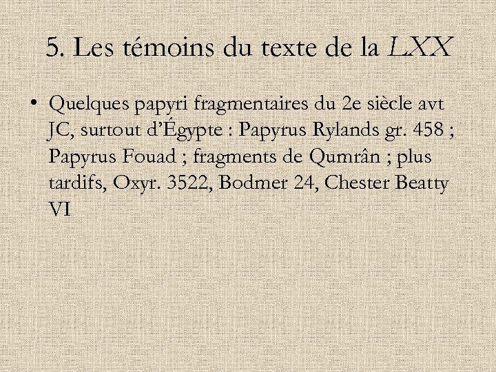 5. Les témoins du texte de la LXX • Quelques papyri fragmentaires du 2