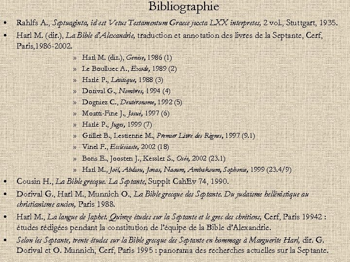 Bibliographie • • Rahlfs A. , Septuaginta, id est Vetus Testamentum Graece juxta LXX