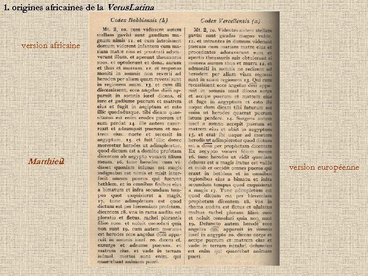 1. origines africaines de la Vetus. Latina version africaine Matthieu 2 version européenne 