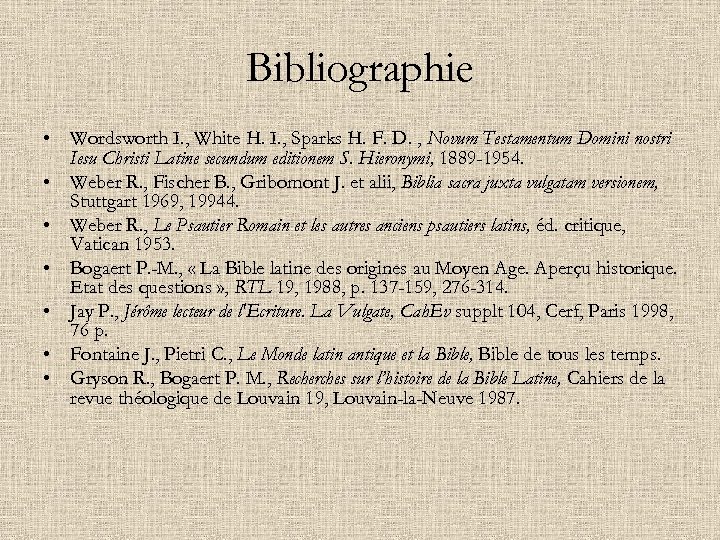 Bibliographie • Wordsworth I. , White H. I. , Sparks H. F. D. ,