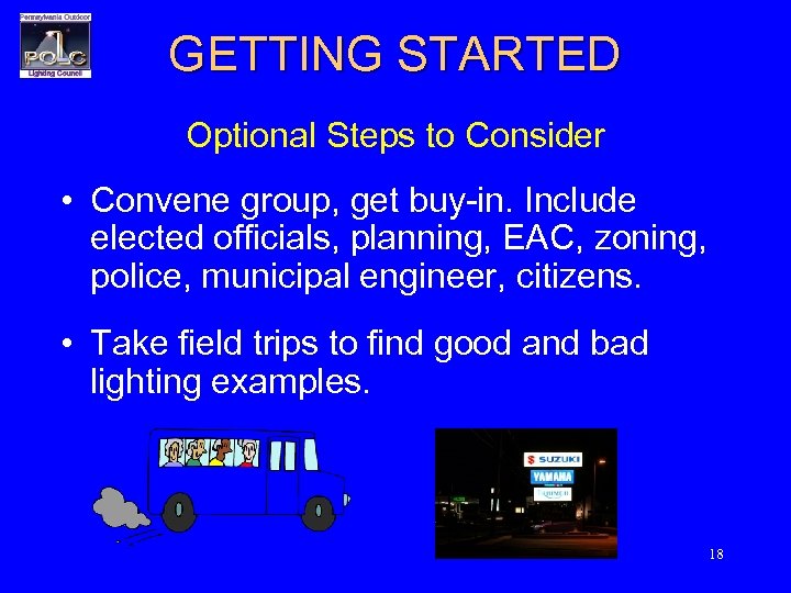 GETTING STARTED Optional Steps to Consider • Convene group, get buy-in. Include elected officials,