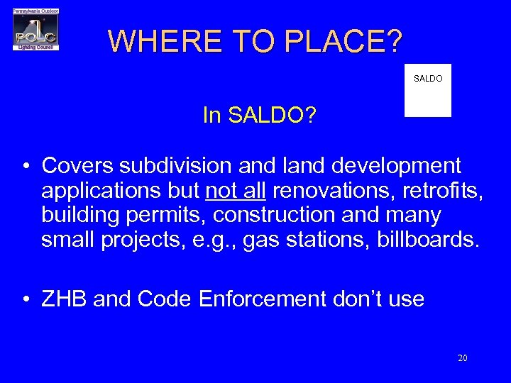 WHERE TO PLACE? SALDO In SALDO? • Covers subdivision and land development applications but