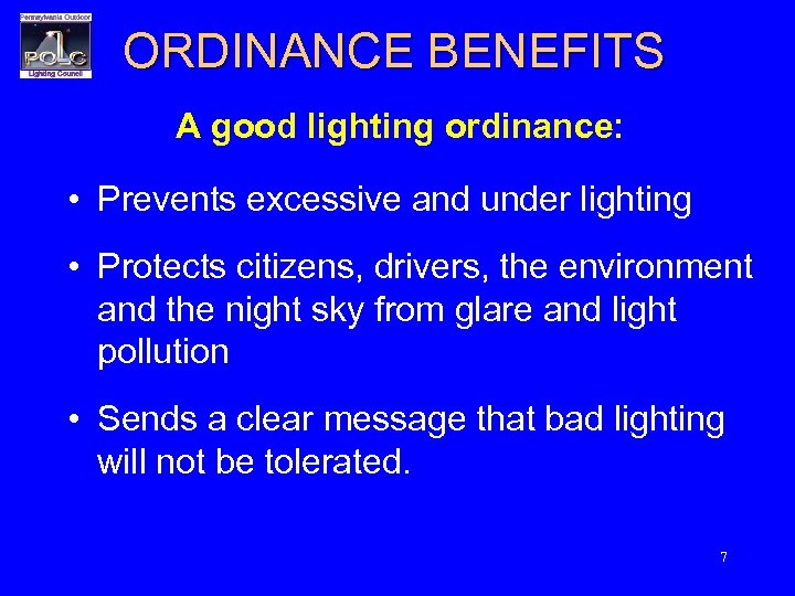 ORDINANCE BENEFITS A good lighting ordinance: • Prevents excessive and under lighting • Protects