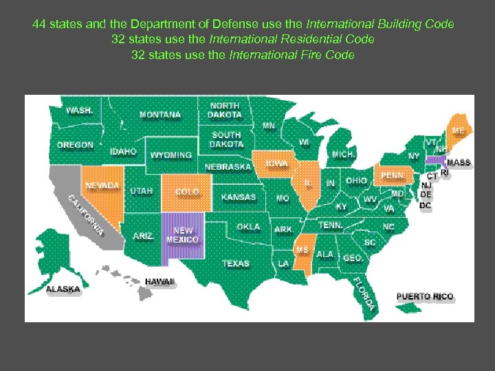 44 states and the Department of Defense use the International Building Code 32 states