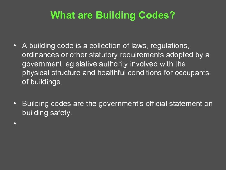 What are Building Codes? • A building code is a collection of laws, regulations,