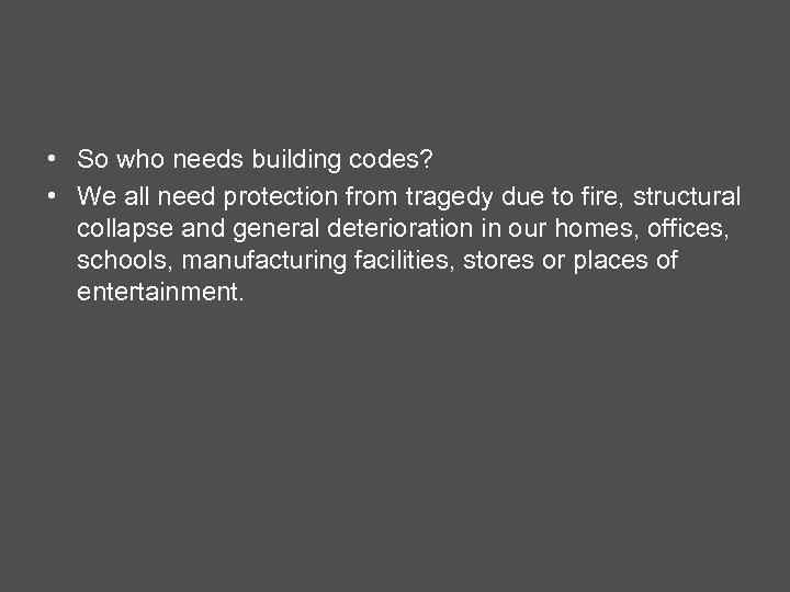  • So who needs building codes? • We all need protection from tragedy