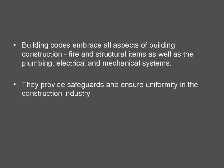  • Building codes embrace all aspects of building construction - fire and structural