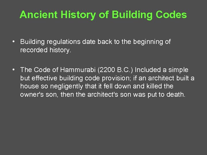 Ancient History of Building Codes • Building regulations date back to the beginning of