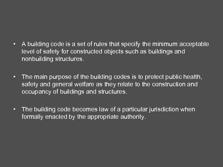  • A building code is a set of rules that specify the minimum