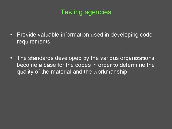 Testing agencies • Provide valuable information used in developing code requirements • The standards