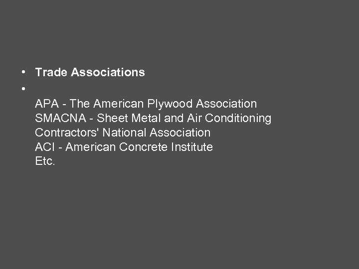  • Trade Associations • APA - The American Plywood Association SMACNA - Sheet