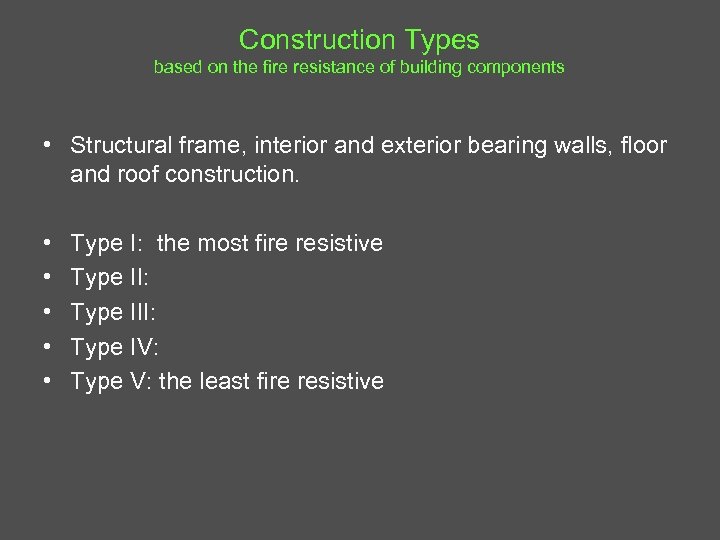 Construction Types based on the fire resistance of building components • Structural frame, interior