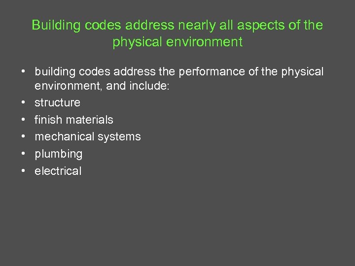 Building codes address nearly all aspects of the physical environment • building codes address