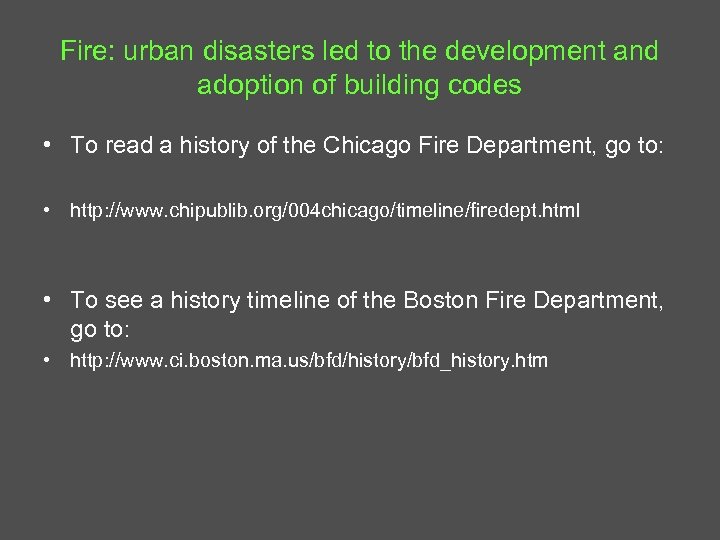 Fire: urban disasters led to the development and adoption of building codes • To