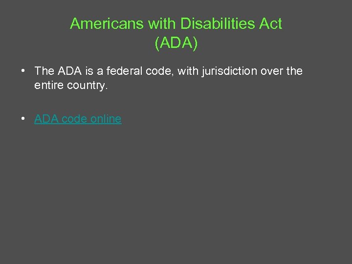 Americans with Disabilities Act (ADA) • The ADA is a federal code, with jurisdiction