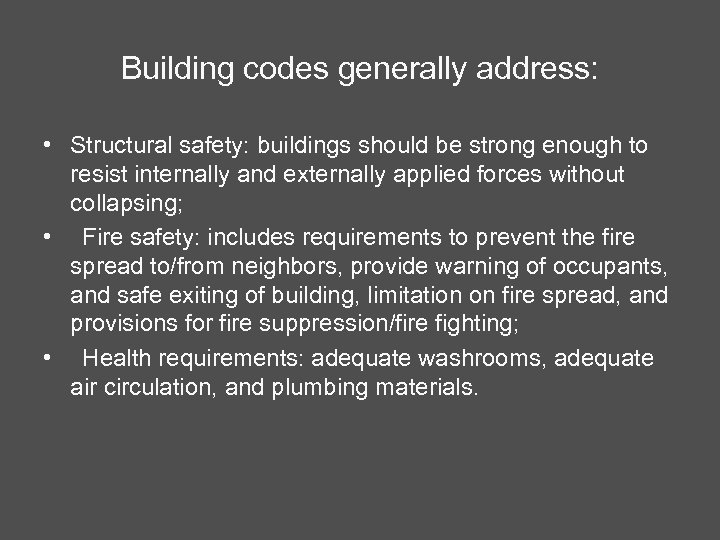 Building codes generally address: • Structural safety: buildings should be strong enough to resist