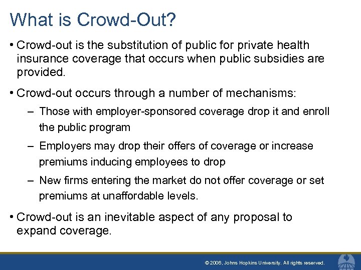 What is Crowd-Out? • Crowd-out is the substitution of public for private health insurance