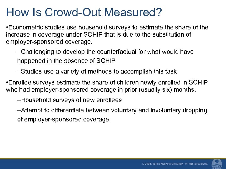 How Is Crowd-Out Measured? • Econometric studies use household surveys to estimate the share