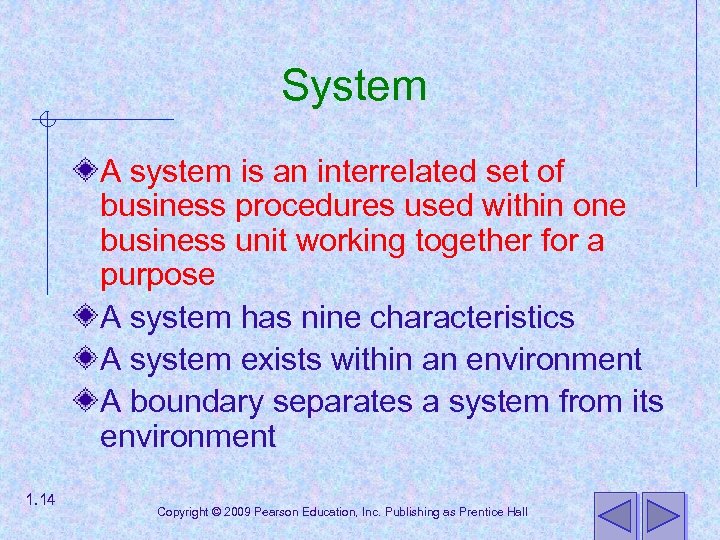 System A system is an interrelated set of business procedures used within one business