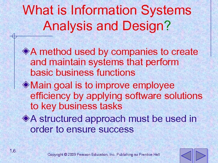 What is Information Systems Analysis and Design? A method used by companies to create