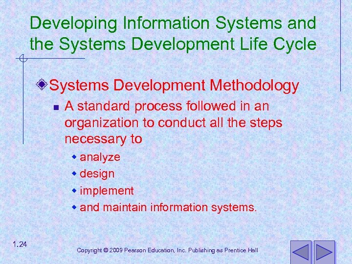 Developing Information Systems and the Systems Development Life Cycle Systems Development Methodology n A